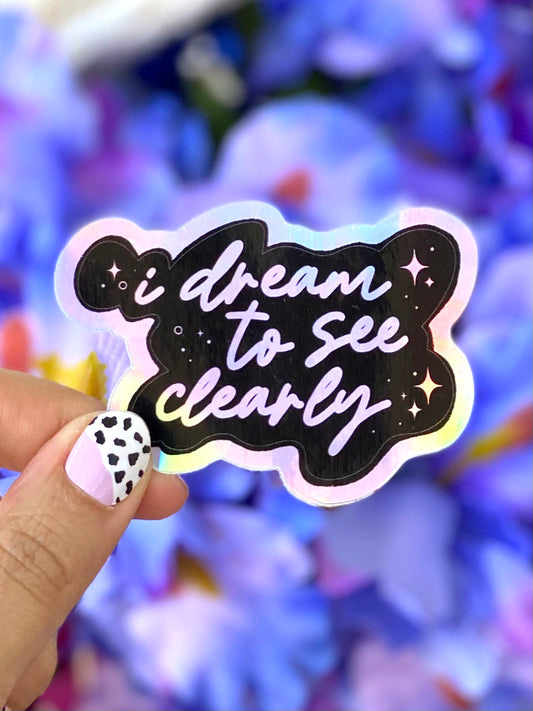 I Dream to See Clearly Holographic Vinyl Sticker