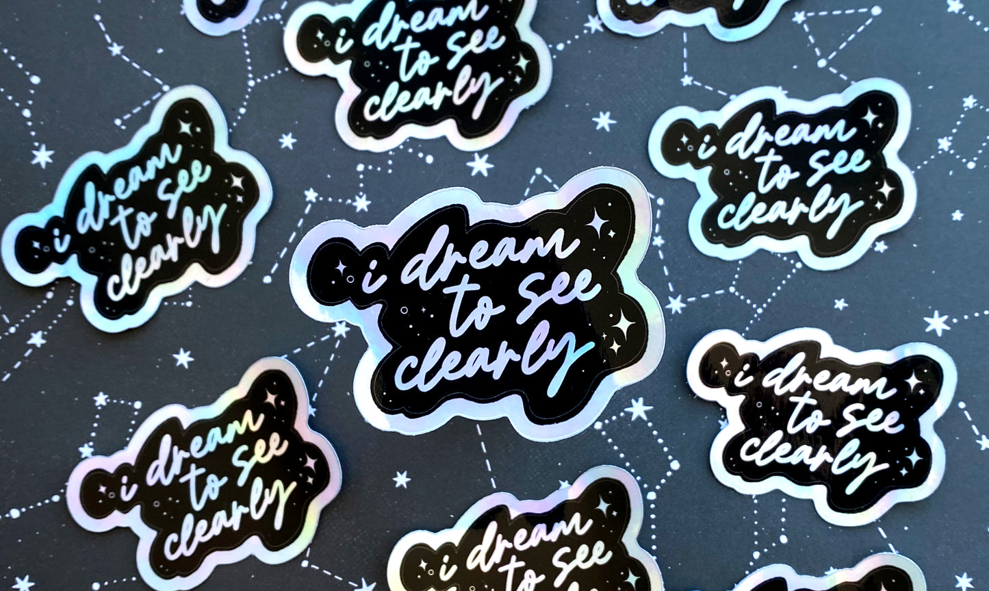 I Dream to See Clearly Holographic Vinyl Sticker